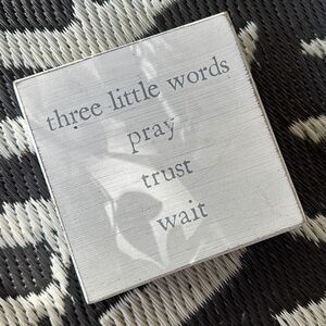 Three little words pray trust wait wooden sign